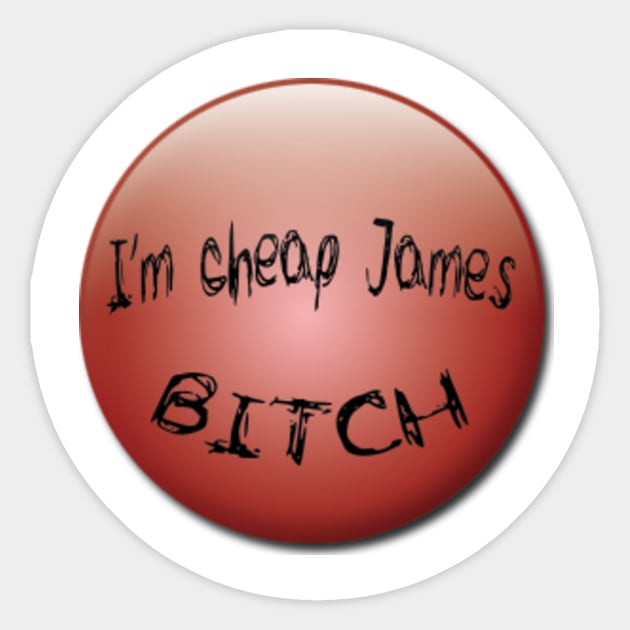 I'm cheap James Button Sticker by lavaswimmer